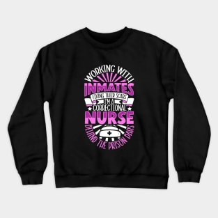 Nurse behind prison bars - correctional care Crewneck Sweatshirt